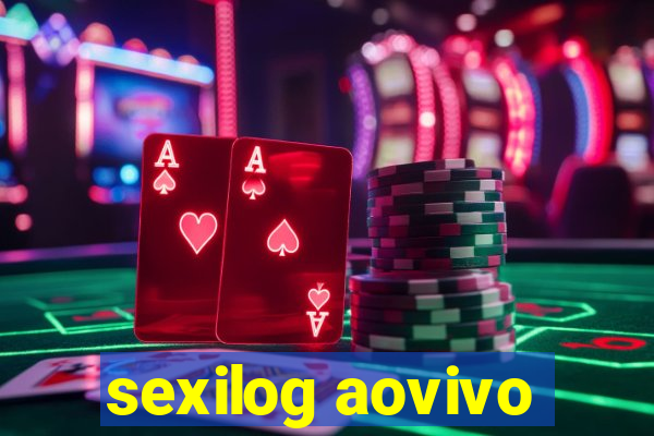 sexilog aovivo