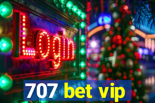 707 bet vip