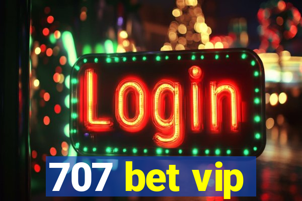 707 bet vip