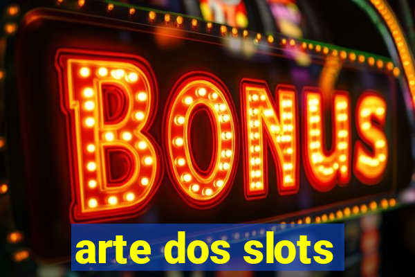 arte dos slots