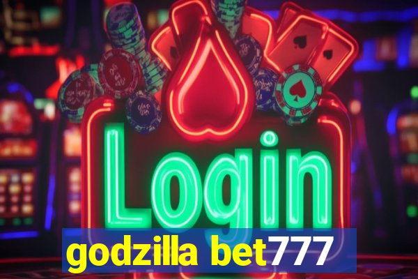 godzilla bet777