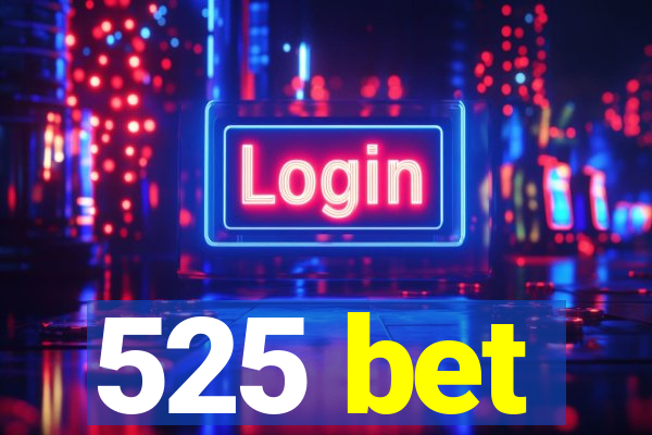 525 bet