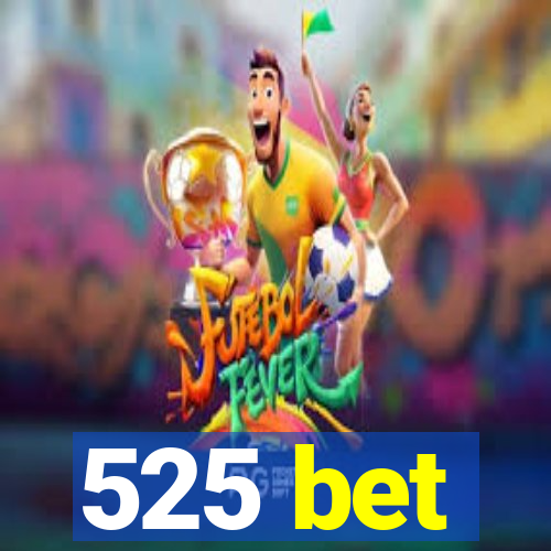 525 bet