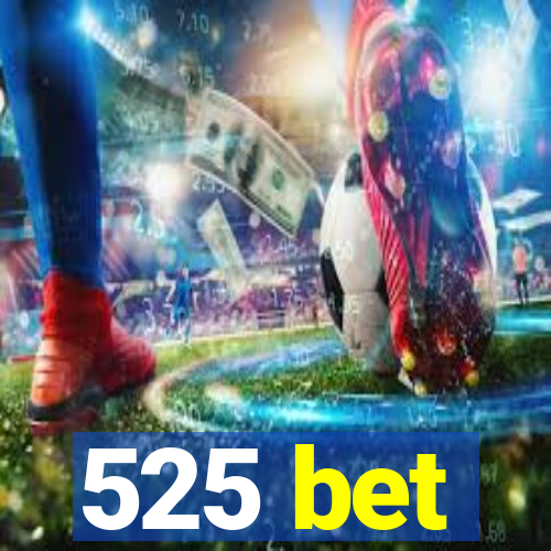 525 bet