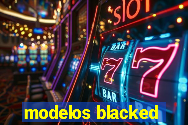 modelos blacked