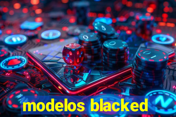 modelos blacked