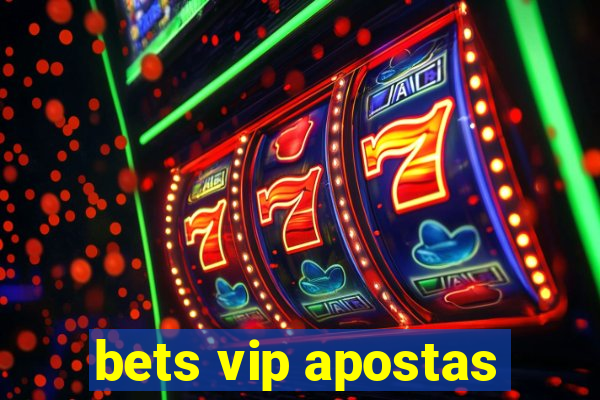 bets vip apostas