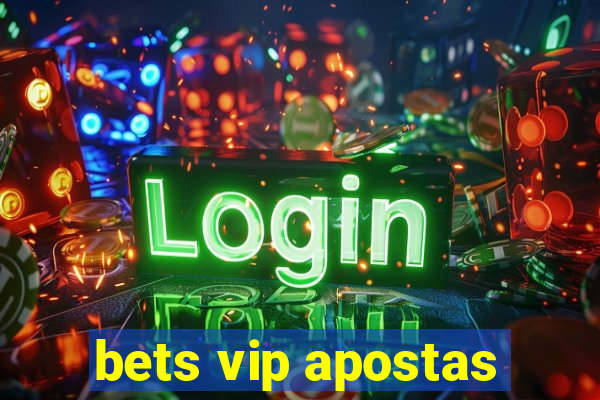 bets vip apostas