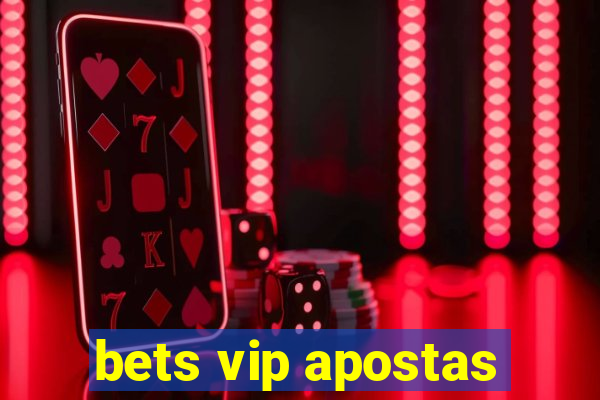 bets vip apostas