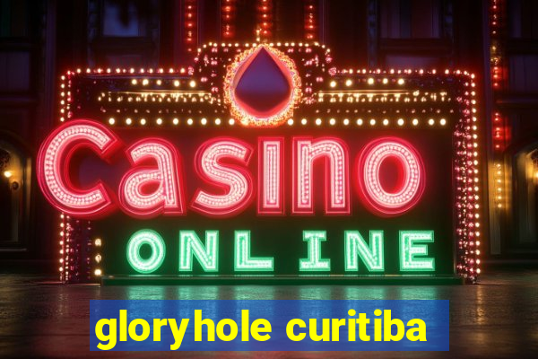 gloryhole curitiba