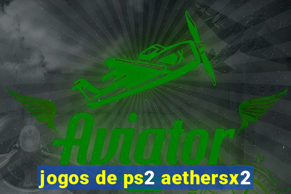 jogos de ps2 aethersx2