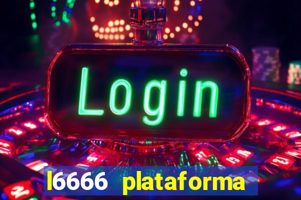 l6666 plataforma paga mesmo