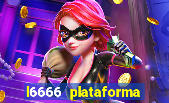 l6666 plataforma paga mesmo