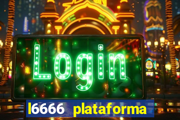 l6666 plataforma paga mesmo