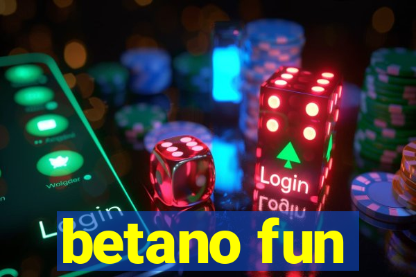 betano fun