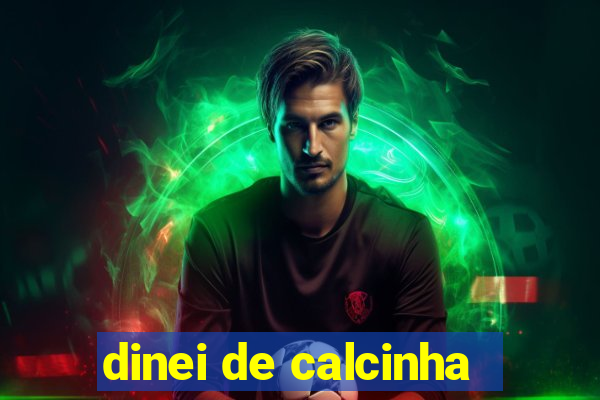 dinei de calcinha