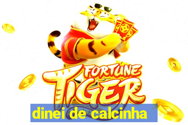 dinei de calcinha