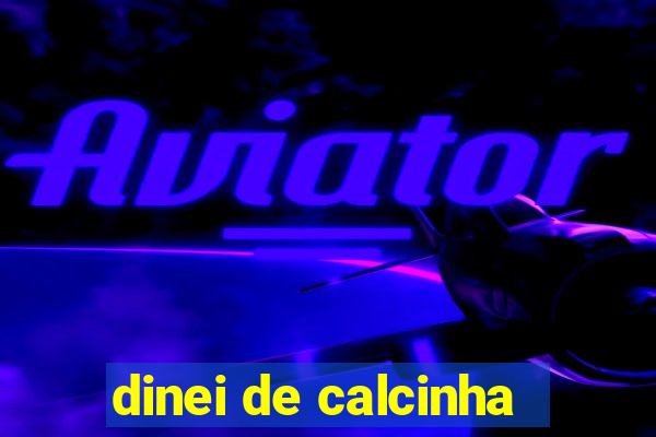 dinei de calcinha