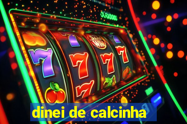 dinei de calcinha