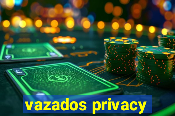 vazados privacy