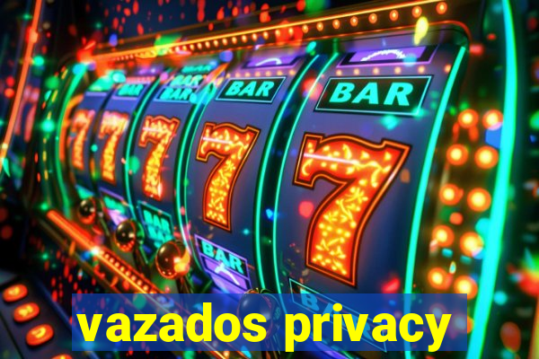 vazados privacy