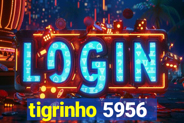 tigrinho 5956