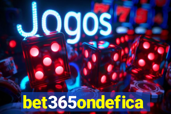 bet365ondefica