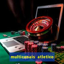 multicanais atletico de madrid