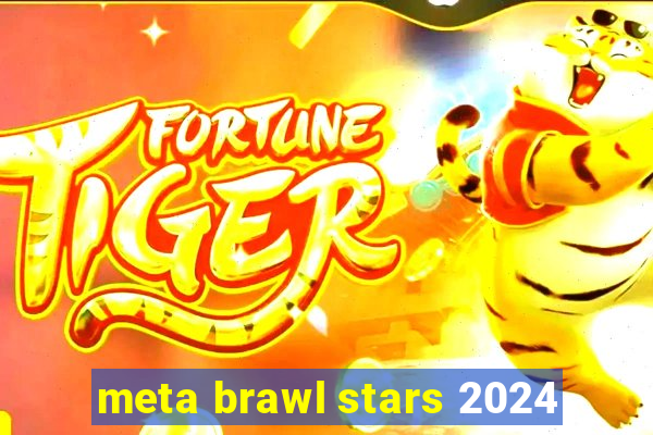 meta brawl stars 2024