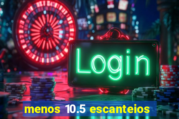 menos 10.5 escanteios