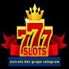 estrela bet grupo telegram