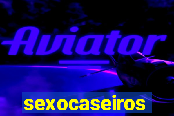 sexocaseiros