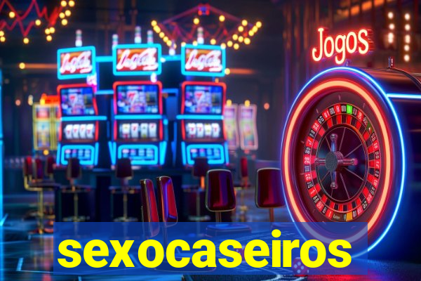 sexocaseiros