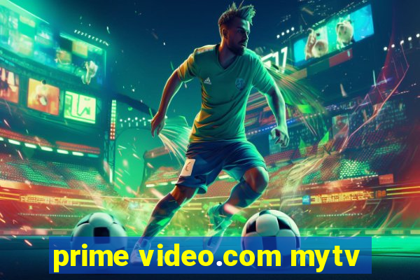 prime video.com mytv