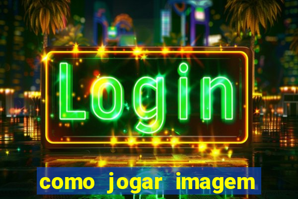 como jogar imagem no google para pesquisa