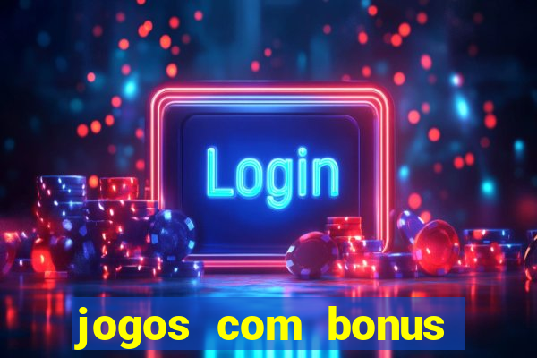 jogos com bonus sem deposito