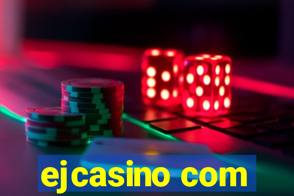 ejcasino com