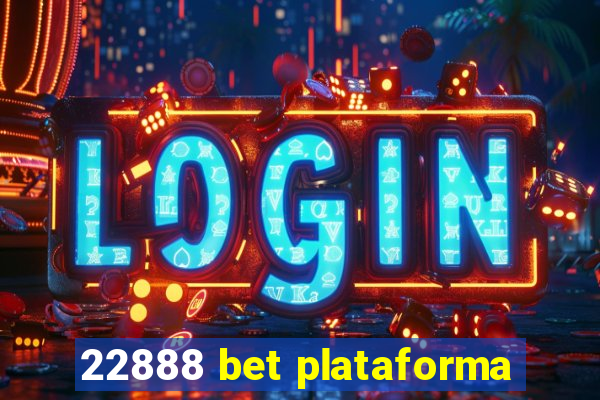 22888 bet plataforma