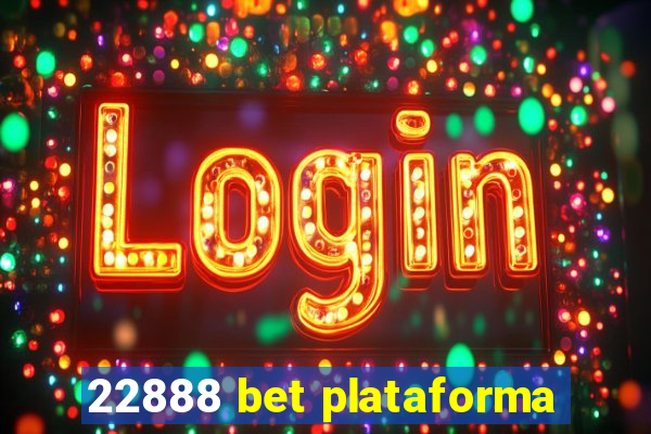 22888 bet plataforma