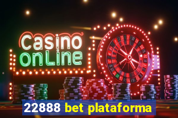 22888 bet plataforma