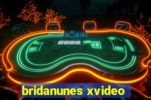 bridanunes xvideo