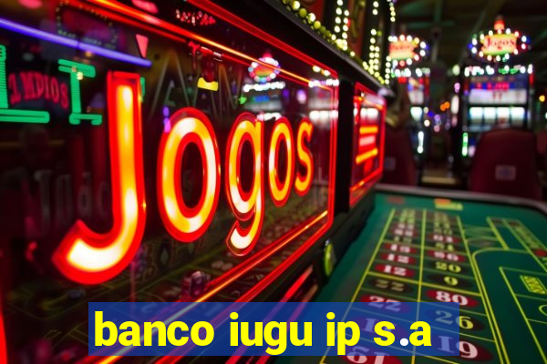 banco iugu ip s.a