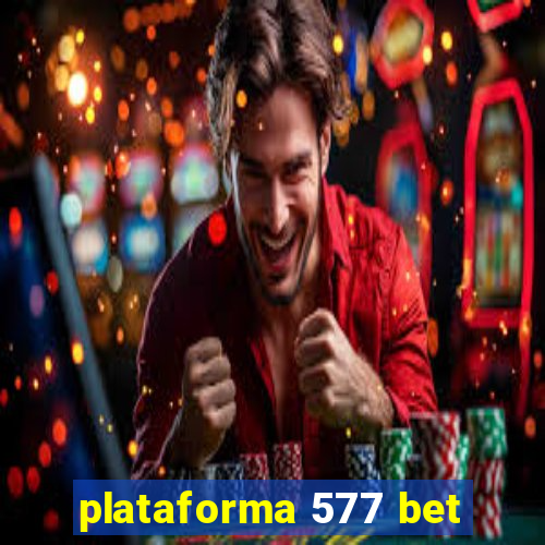 plataforma 577 bet