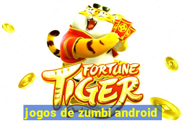 jogos de zumbi android