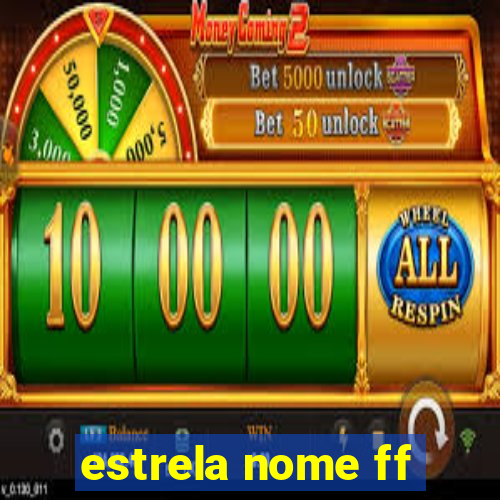 estrela nome ff