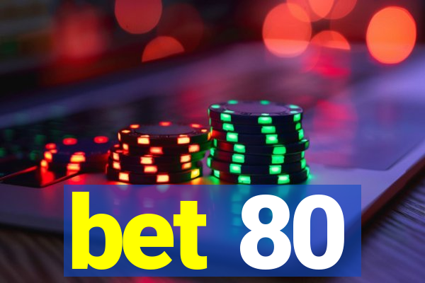 bet 80