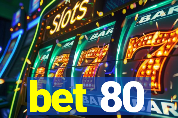 bet 80