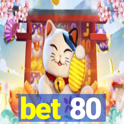 bet 80