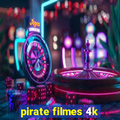 pirate filmes 4k