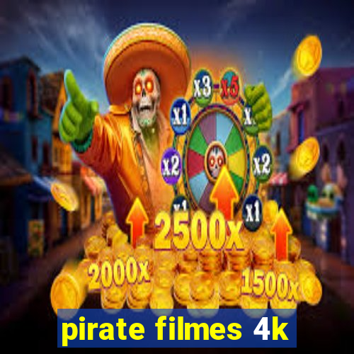 pirate filmes 4k